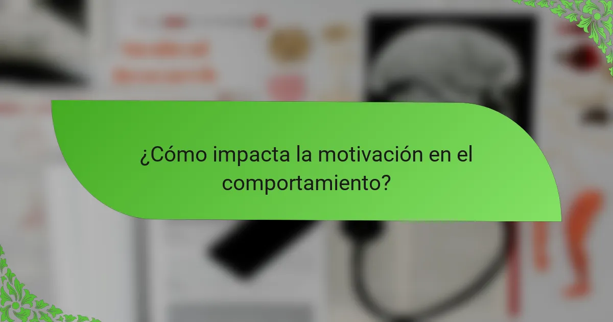 ¿Cómo impacta la motivación en el comportamiento?
