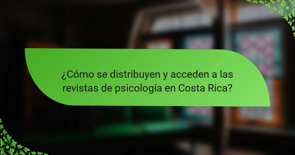 ¿Cómo se distribuyen y acceden a las revistas de psicología en Costa Rica?