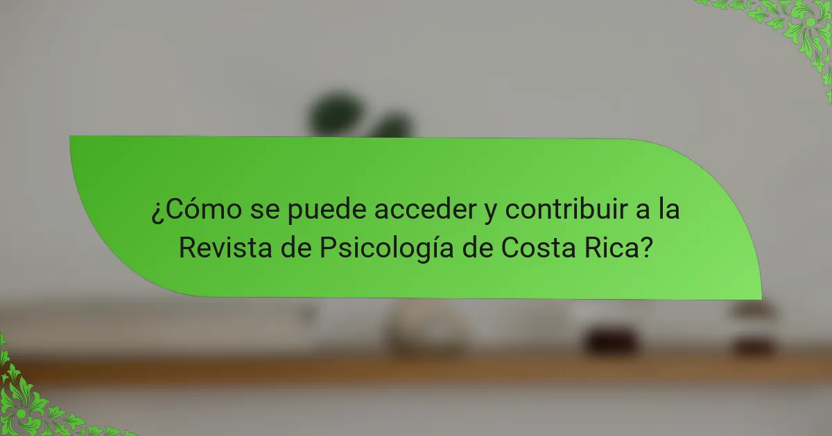 ¿Cómo se puede acceder y contribuir a la Revista de Psicología de Costa Rica?