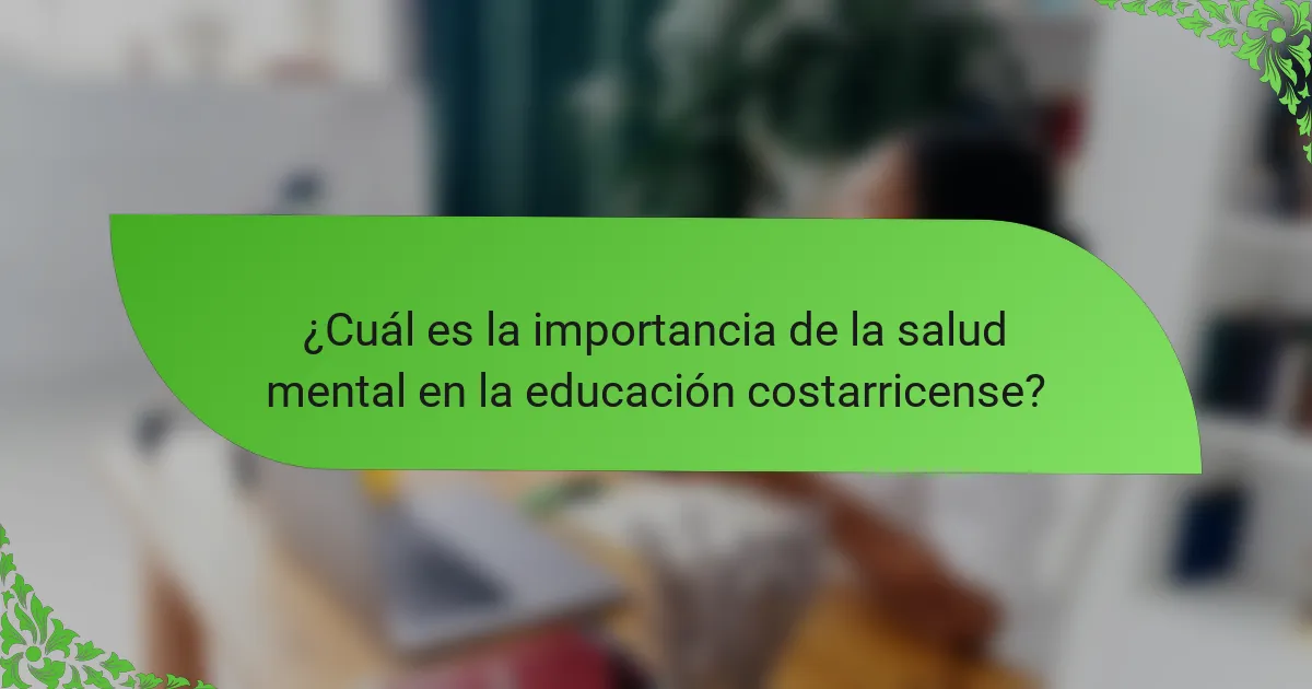 ¿Cuál es la importancia de la salud mental en la educación costarricense?