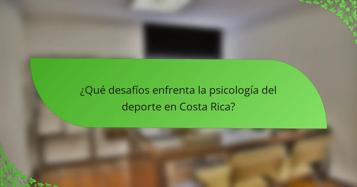 ¿Qué desafíos enfrenta la psicología del deporte en Costa Rica?