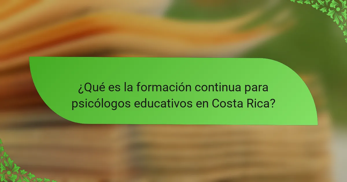 ¿Qué es la formación continua para psicólogos educativos en Costa Rica?