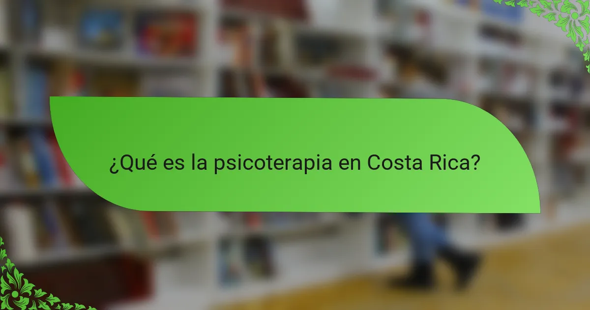 ¿Qué es la psicoterapia en Costa Rica?