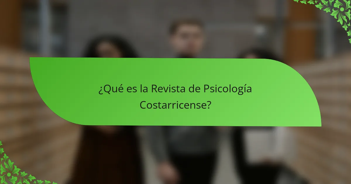 ¿Qué es la Revista de Psicología Costarricense?