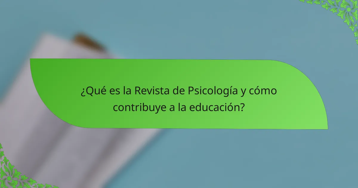 ¿Qué es la Revista de Psicología y cómo contribuye a la educación?