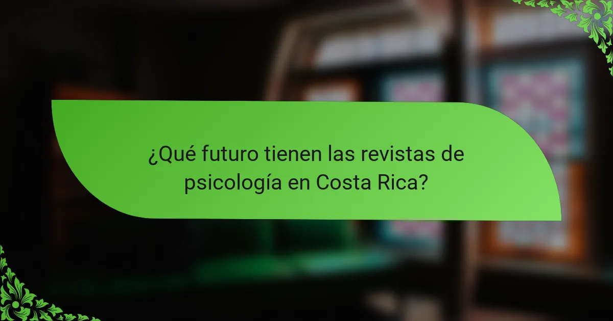 ¿Qué futuro tienen las revistas de psicología en Costa Rica?