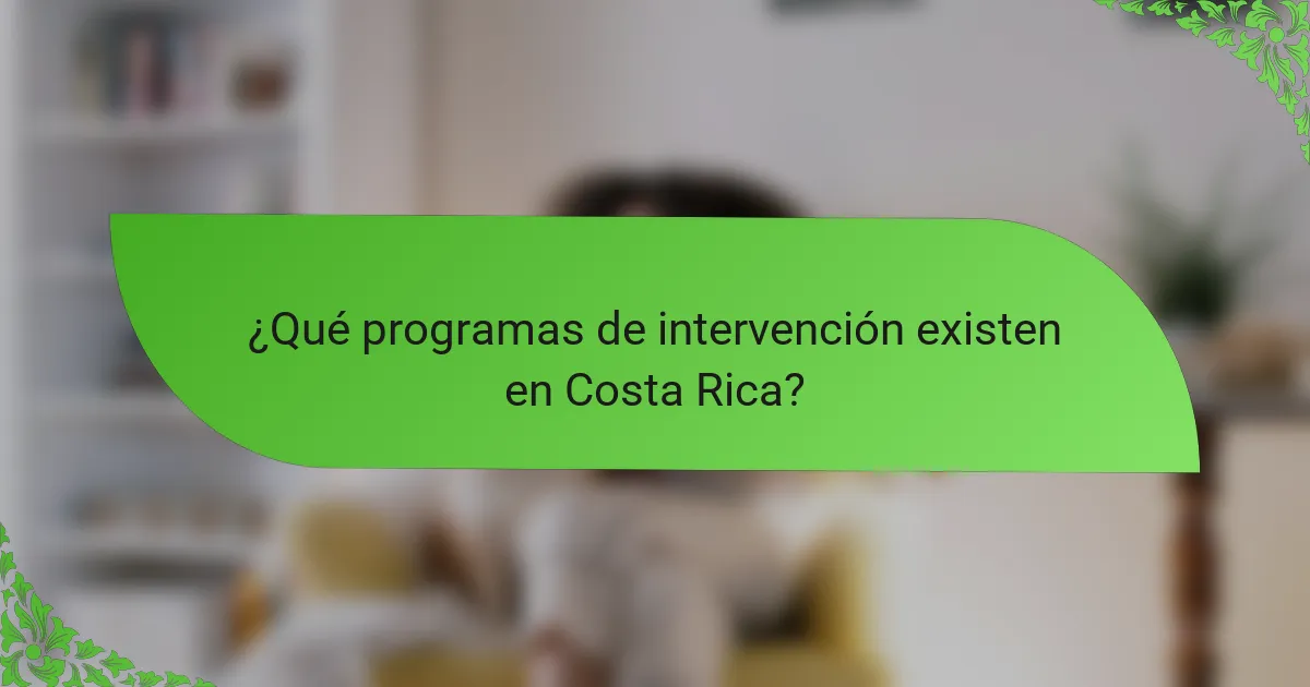 ¿Qué programas de intervención existen en Costa Rica?