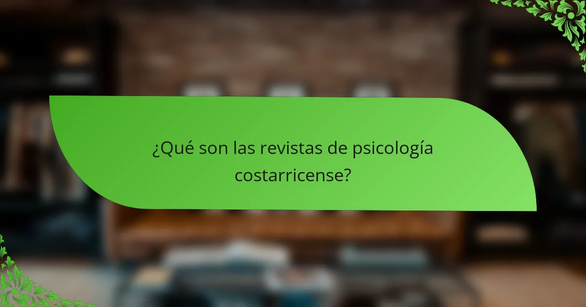 ¿Qué son las revistas de psicología costarricense?
