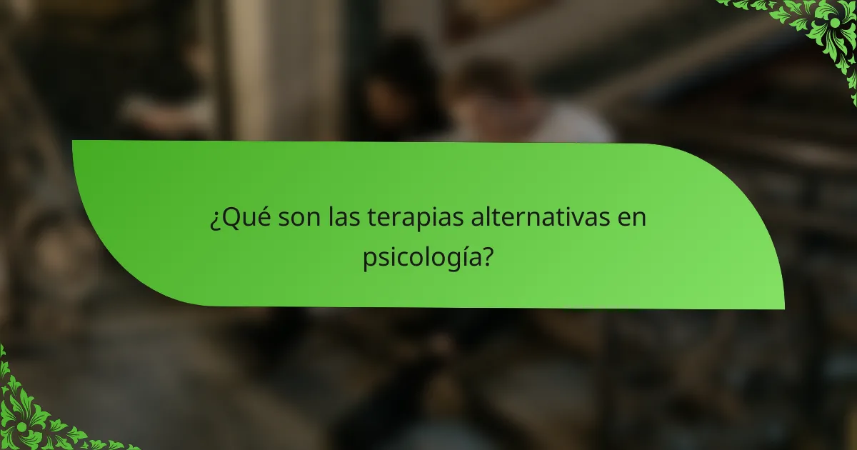 ¿Qué son las terapias alternativas en psicología?