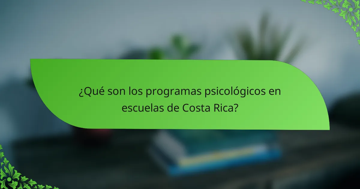 ¿Qué son los programas psicológicos en escuelas de Costa Rica?